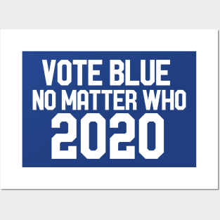 Vote blue no matter who 2020 Posters and Art